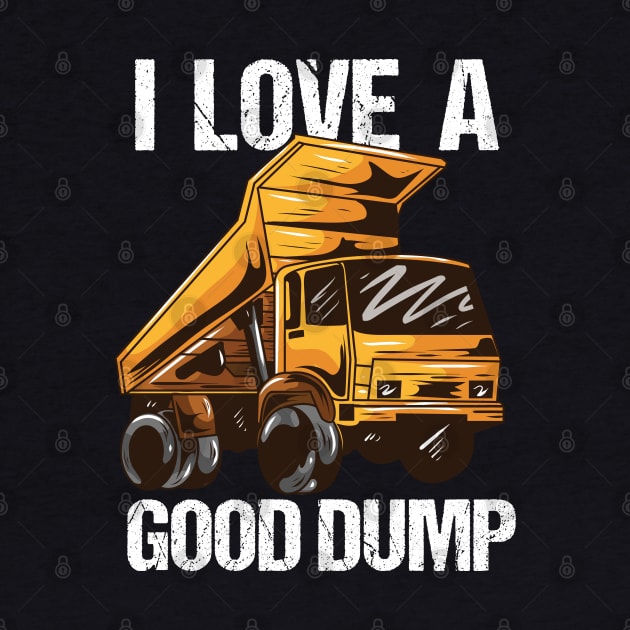 I Love A Good Dump by maxdax